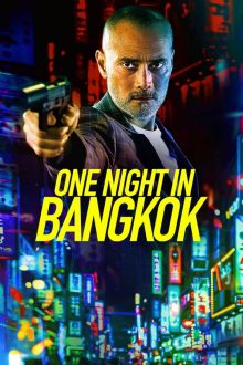 ดูหนังใหม่ 2020 One Night in Bangkok HD พากย์ไทย ซับไทย เต็มเรื่อง